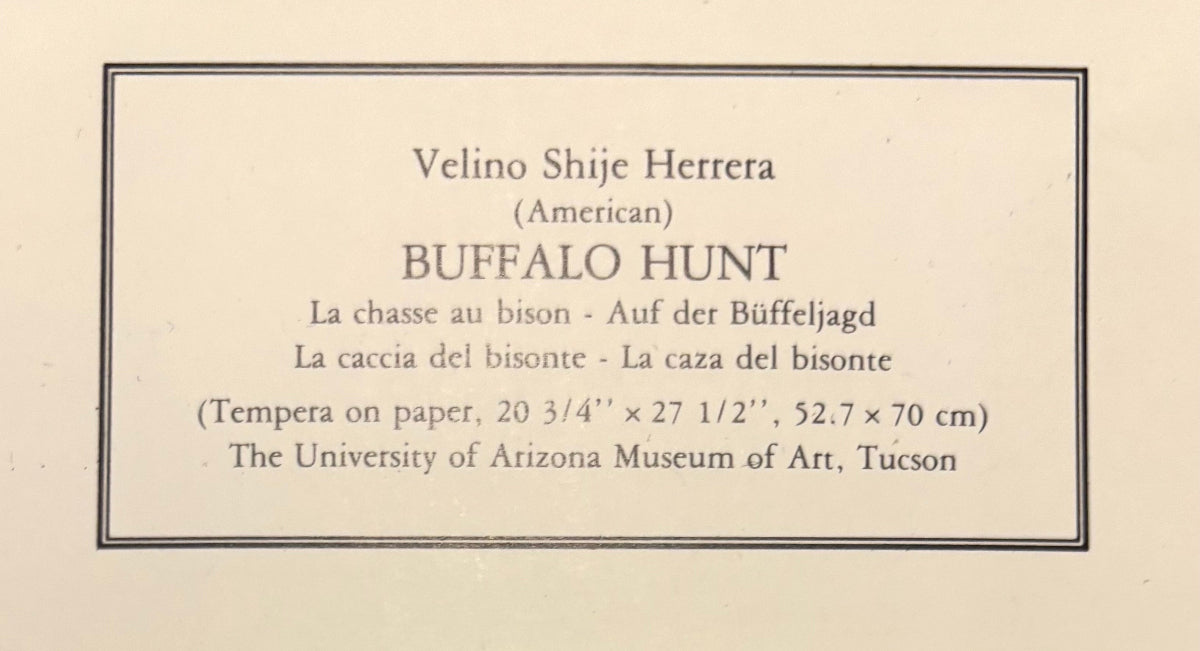 "Close-up of the printed bottom margin of the print reading Velino Shije Herrera, American, Buffalo Hunt, with the title in a second language and the credit line for The University of Arizona Museum of Art, Tucson."