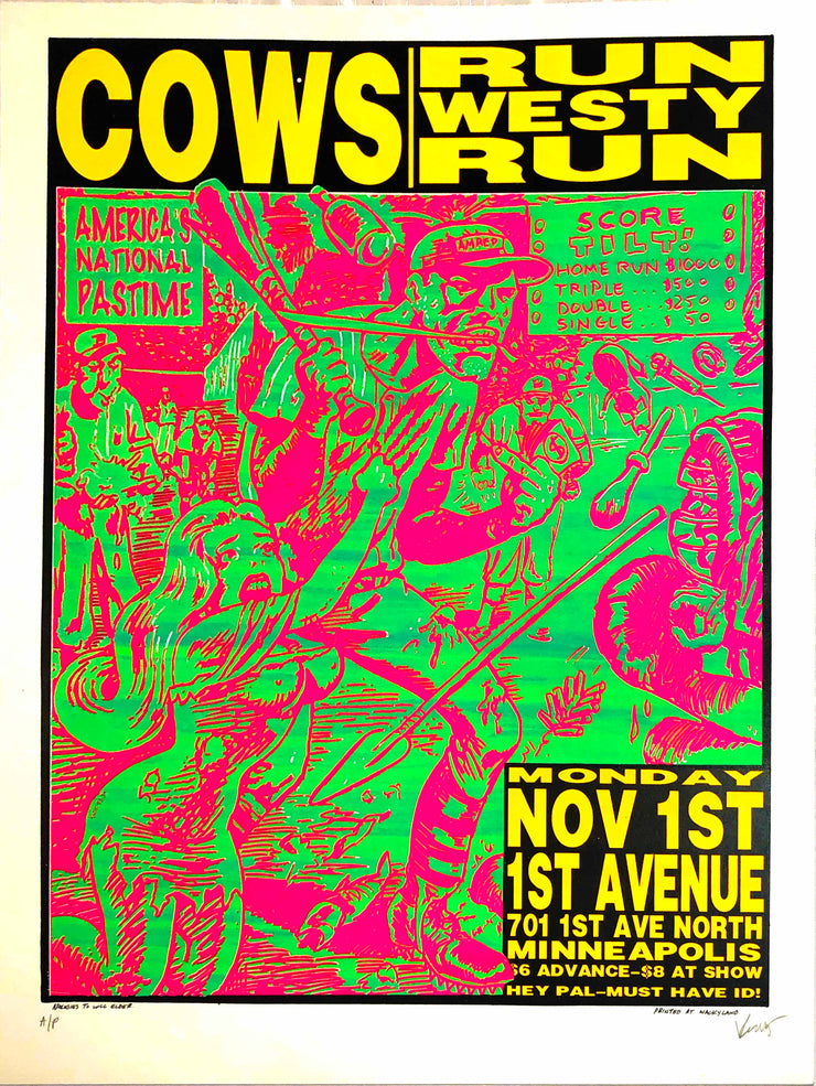 Neon green and magenta. A women holds onto an angry baseball player. A spear is thrown between him and the umpire. Title: Cows / Run Westy Run. Addition text: Monday Nov 1st, 1st avenue, 701 1st ave north minneapolis.