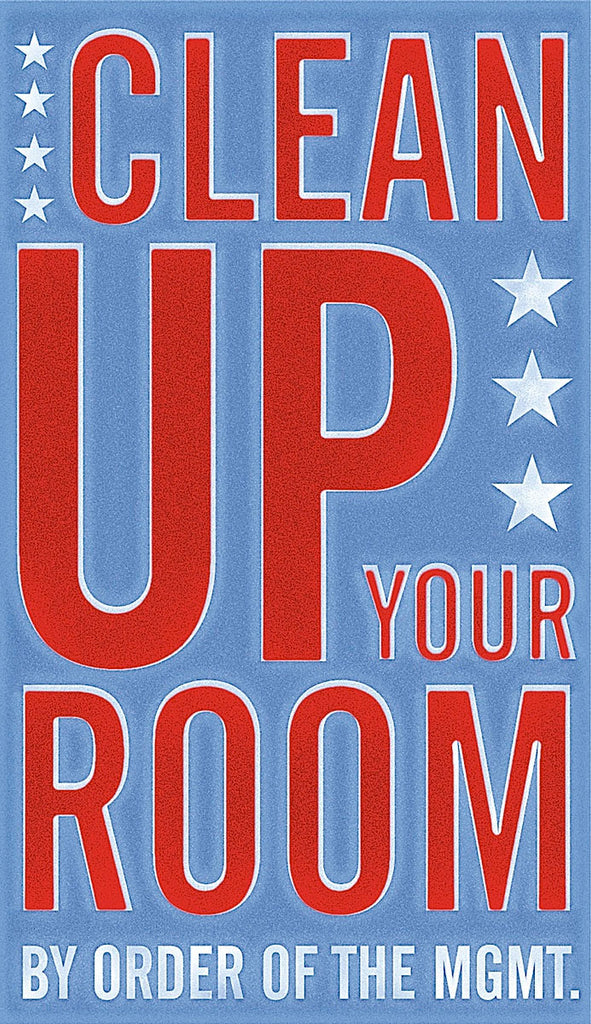 Image Text: Clean Up Your Room By Order of the Mgmt.  Blue poster with red letters with white stars.
