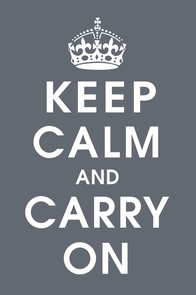 A grey poster with white letters. Reads: Keep Calm and Carry On. A white crown floats over the words.