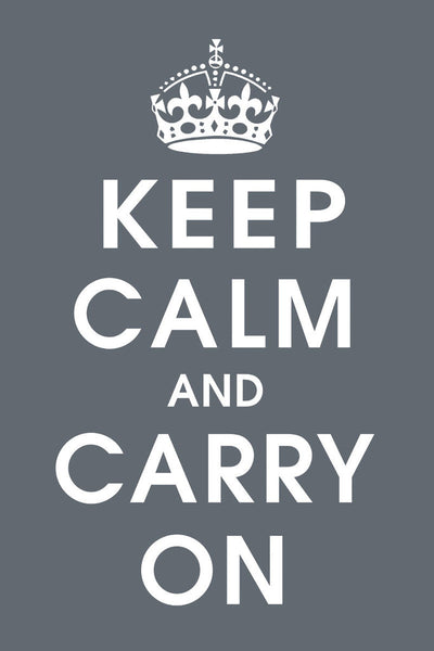A grey poster with white letters. Reads: Keep Calm and Carry On. A white crown floats over the words.